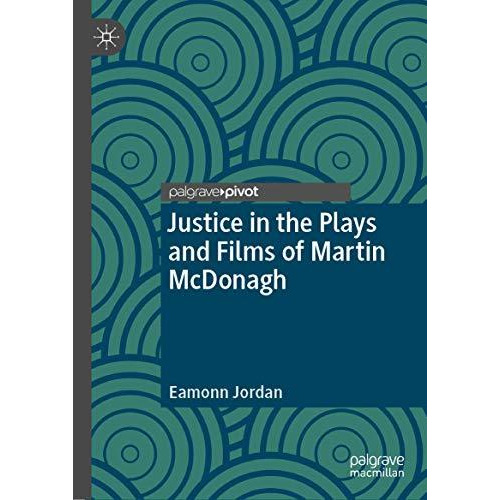 Justice in the Plays and Films of Martin McDonagh [Hardcover]