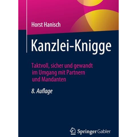 Kanzlei-Knigge: Taktvoll, sicher und gewandt im Umgang mit Partnern und Mandante [Paperback]