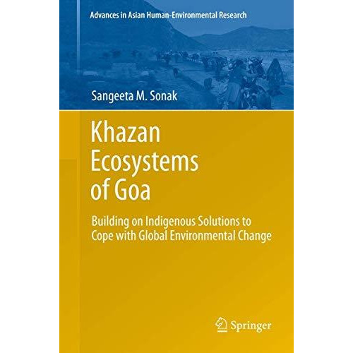 Khazan Ecosystems of Goa: Building on Indigenous Solutions to Cope with Global E [Hardcover]