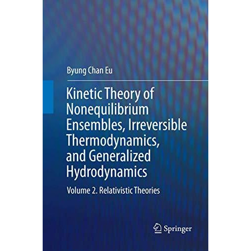 Kinetic Theory of Nonequilibrium Ensembles, Irreversible Thermodynamics, and Gen [Paperback]