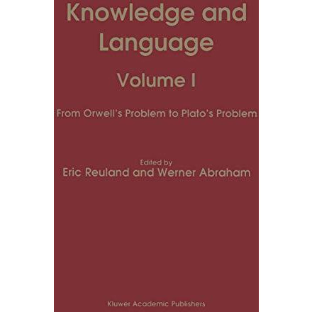 Knowledge and Language: Volume I From Orwells Problem to Platos Problem [Paperback]