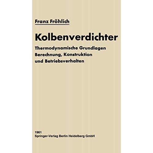 Kolbenverdichter: Thermodynamische Grundlagen, Berechnung Konstruktion und Betri [Paperback]