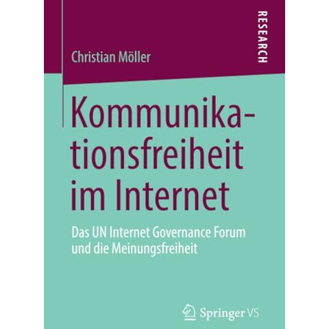 Kommunikationsfreiheit im Internet: Das UN Internet Governance Forum und die Mei [Paperback]