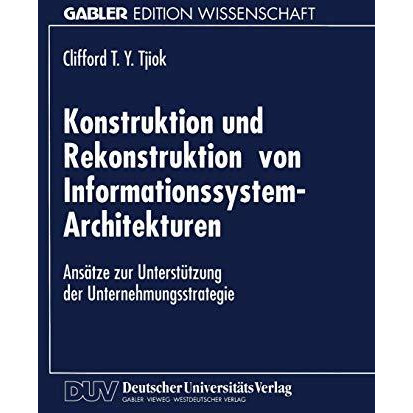 Konstruktion und Rekonstruktion von Informationssystem-Architekturen: Ans?tze zu [Paperback]