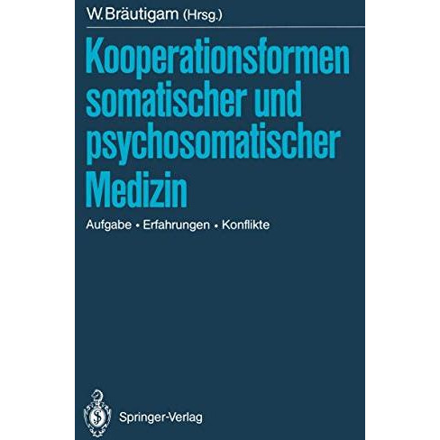 Kooperationsformen somatischer und psychosomatischer Medizin: Aufgabe  Erfahrun [Paperback]