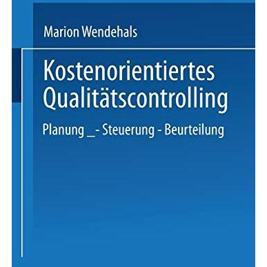 Kostenorientiertes Qualit?tscontrolling: Planung  Steuerung  Beurteilung [Paperback]