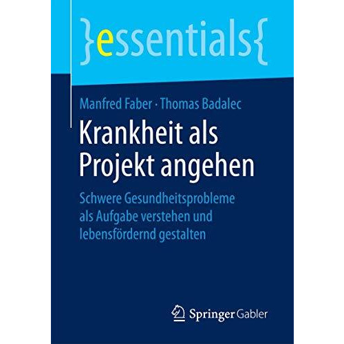 Krankheit als Projekt angehen: Schwere Gesundheitsprobleme als Aufgabe verstehen [Paperback]