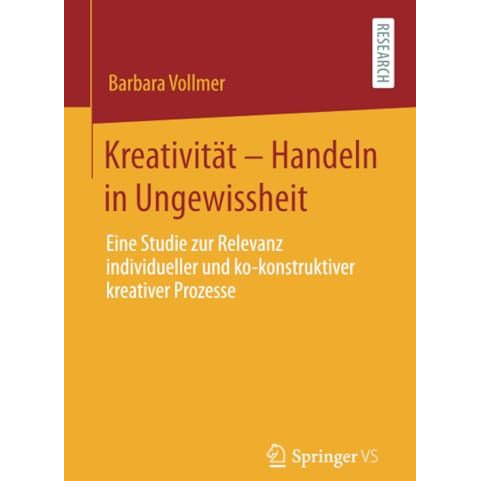 Kreativit?t  Handeln in Ungewissheit: Eine Studie zur Relevanz individueller un [Paperback]