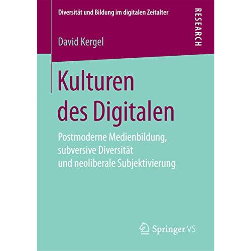 Kulturen des Digitalen: Postmoderne Medienbildung, subversive Diversit?t und neo [Paperback]