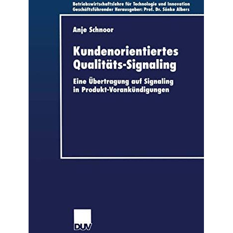 Kundenorientiertes Qualit?ts-Signaling: Eine ?bertragung auf Signaling in Produk [Paperback]