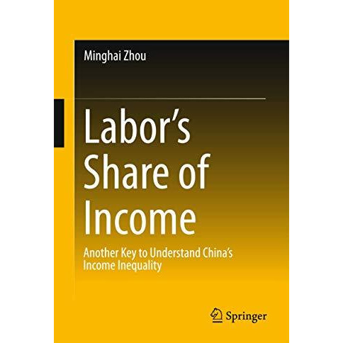 Labors Share of Income: Another Key to Understand Chinas Income Inequality [Hardcover]