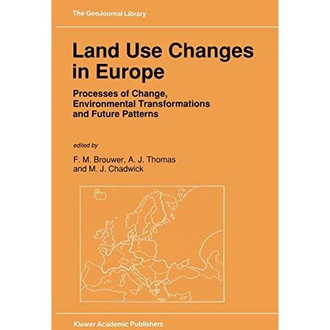 Land Use Changes in Europe: Processes of Change, Environmental Transformations a [Paperback]