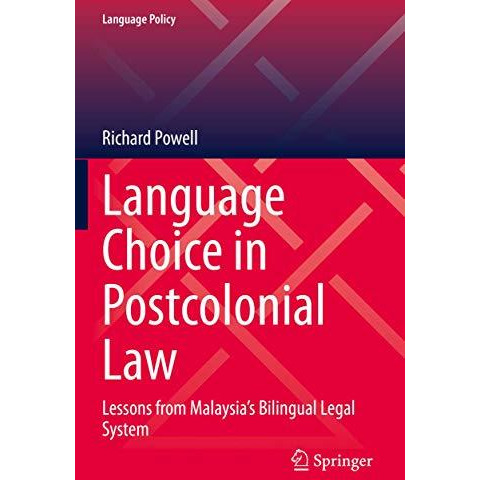 Language Choice in Postcolonial Law: Lessons from Malaysias Bilingual Legal Sys [Paperback]