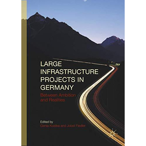 Large Infrastructure Projects in Germany: Between Ambition and Realities [Hardcover]