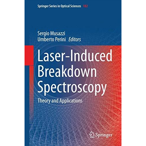 Laser-Induced Breakdown Spectroscopy: Theory and Applications [Hardcover]