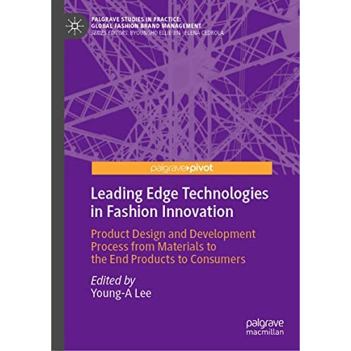 Leading Edge Technologies in Fashion Innovation: Product Design and Development  [Hardcover]