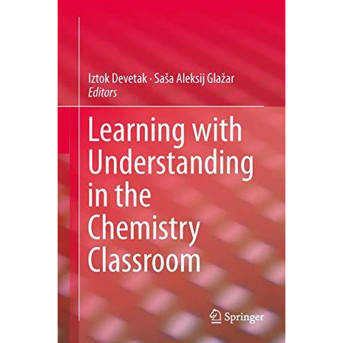 Learning with Understanding in the Chemistry Classroom [Hardcover]