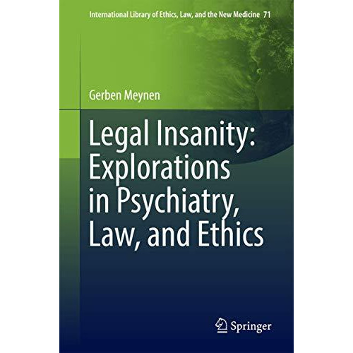 Legal Insanity: Explorations in Psychiatry, Law, and Ethics [Hardcover]