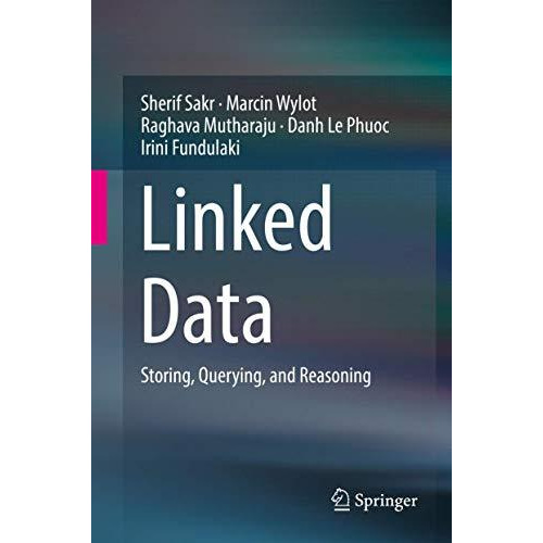 Linked Data: Storing, Querying, and Reasoning [Hardcover]