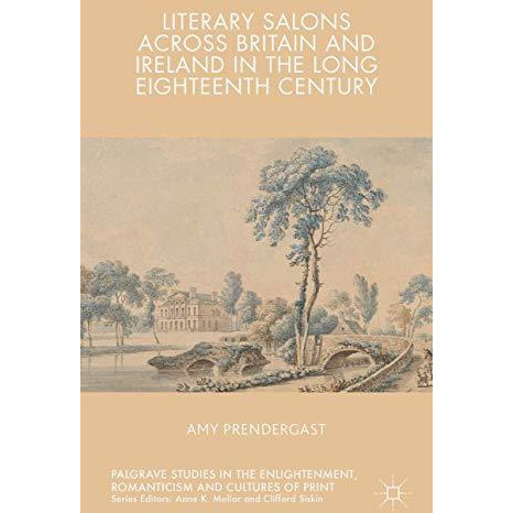 Literary Salons Across Britain and Ireland in the Long Eighteenth Century [Hardcover]