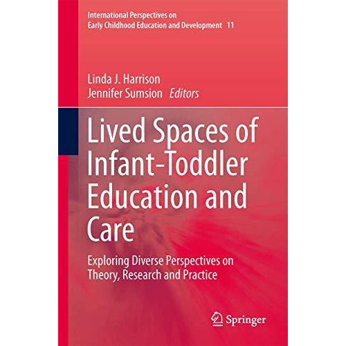 Lived Spaces of Infant-Toddler Education and Care: Exploring Diverse Perspective [Hardcover]