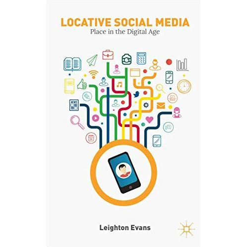 Locative Social Media: Place in the Digital Age [Hardcover]