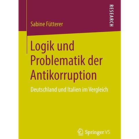 Logik und Problematik der Antikorruption: Deutschland und Italien im Vergleich [Paperback]