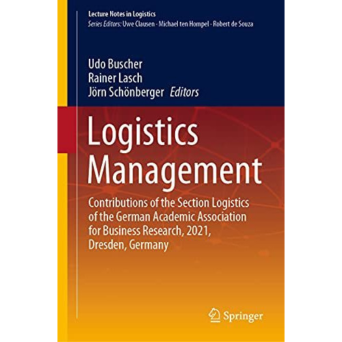 Logistics Management: Contributions of the Section Logistics of the German Acade [Hardcover]