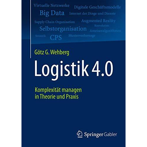 Logistik 4.0: Komplexit?t managen in Theorie und Praxis [Hardcover]