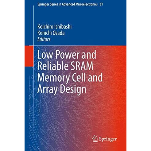 Low Power and Reliable SRAM Memory Cell and Array Design [Paperback]