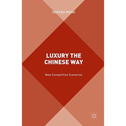 Luxury the Chinese Way: The Emergence of a New Competitive Scenario [Hardcover]