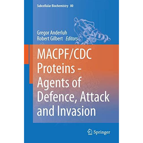 MACPF/CDC Proteins - Agents of Defence, Attack and Invasion [Hardcover]