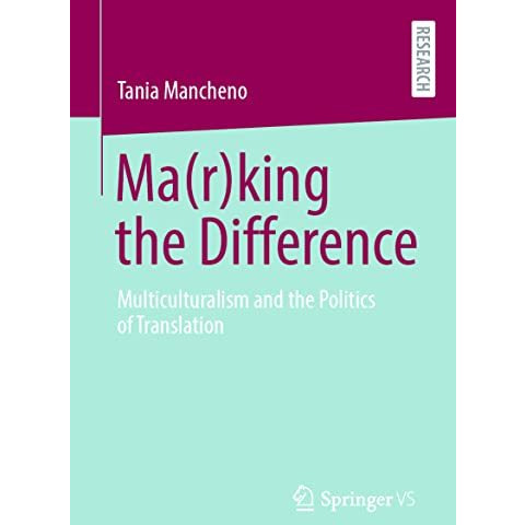 Ma(r)king the Difference: Multiculturalism and the Politics of Translation [Paperback]