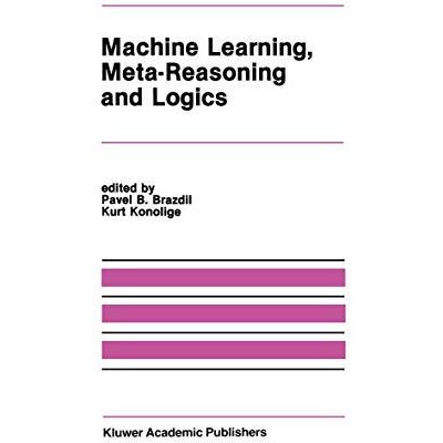 Machine Learning, Meta-Reasoning and Logics [Paperback]