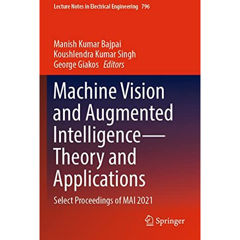 Machine Vision and Augmented IntelligenceTheory and Applications: Select Procee [Paperback]