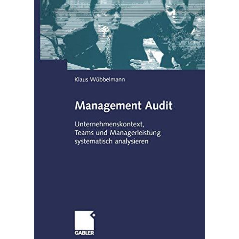 Management Audit: Unternehmenskontext, Teams und Managerleistung systematisch an [Paperback]