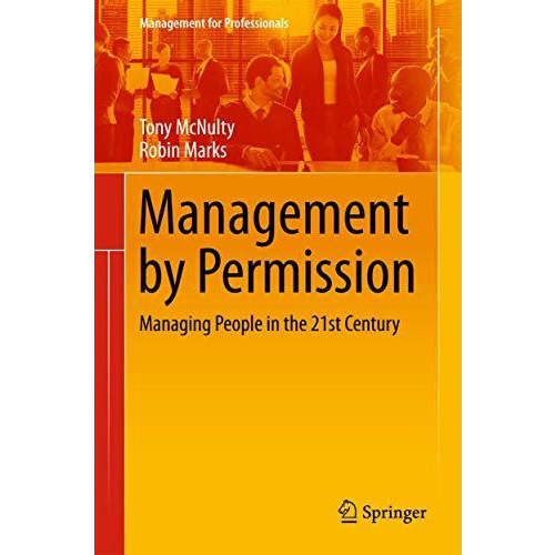 Management by Permission: Managing People in the 21st Century [Hardcover]