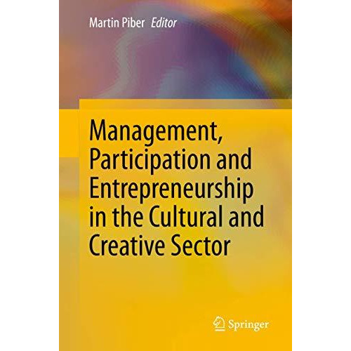 Management, Participation and Entrepreneurship in the Cultural and Creative Sect [Hardcover]