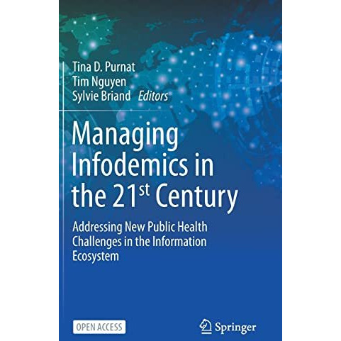 Managing Infodemics in the 21st Century: Addressing New Public Health Challenges [Hardcover]