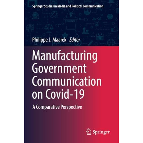 Manufacturing Government Communication on Covid-19: A Comparative Perspective [Paperback]