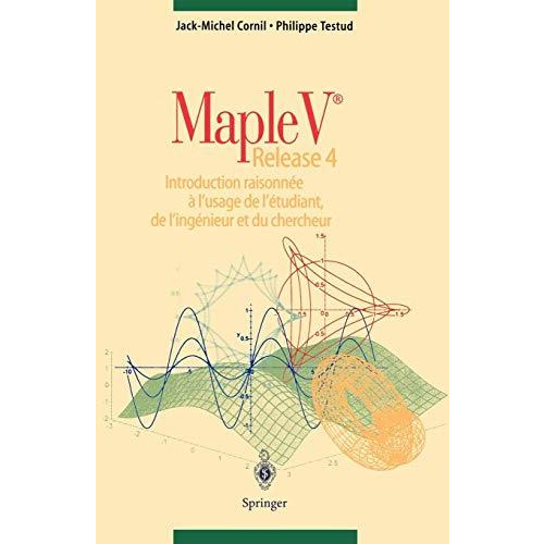 Maple V Release 4: Introduction raisonnee a l'usage de l'etudiant, de l'ingenieu [Paperback]