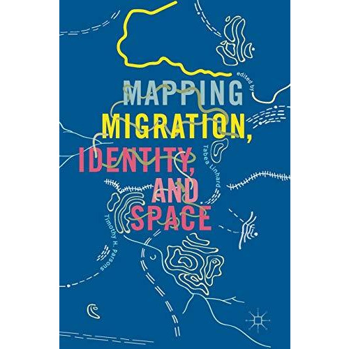 Mapping Migration, Identity, and Space [Hardcover]