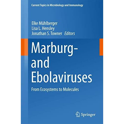 Marburg- and Ebolaviruses: From Ecosystems to Molecules [Hardcover]