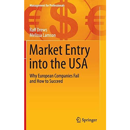 Market Entry into the USA: Why European Companies Fail and How to Succeed [Hardcover]