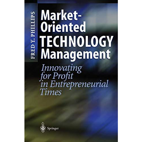 Market-Oriented Technology Management: Innovating for Profit in Entrepreneurial  [Hardcover]