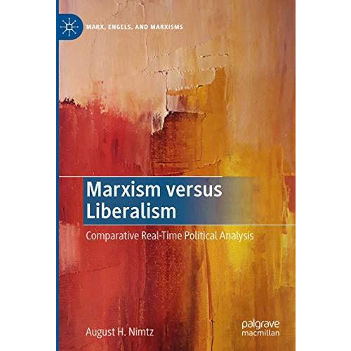 Marxism versus Liberalism: Comparative Real-Time Political Analysis [Hardcover]