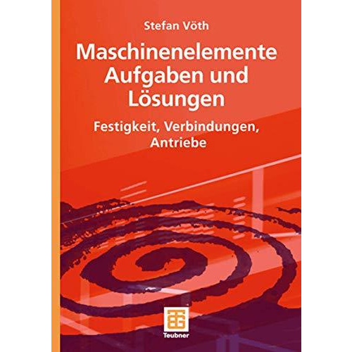 Maschinenelemente Aufgaben und L?sungen: Festigkeit, Verbindungen, Antriebe [Paperback]