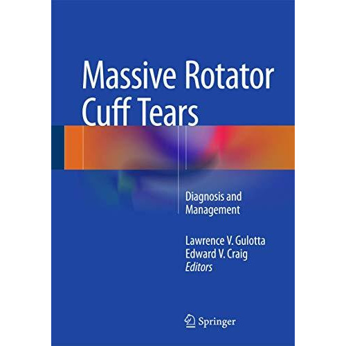 Massive Rotator Cuff Tears: Diagnosis and Management [Hardcover]