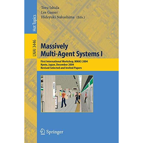 Massively Multi-Agent Systems I: First International Workshop, MMAS 2004, Kyoto, [Paperback]