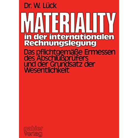 Materiality in der internationalen Rechnungslegung: Das pflichtgem??e Ermessen d [Paperback]